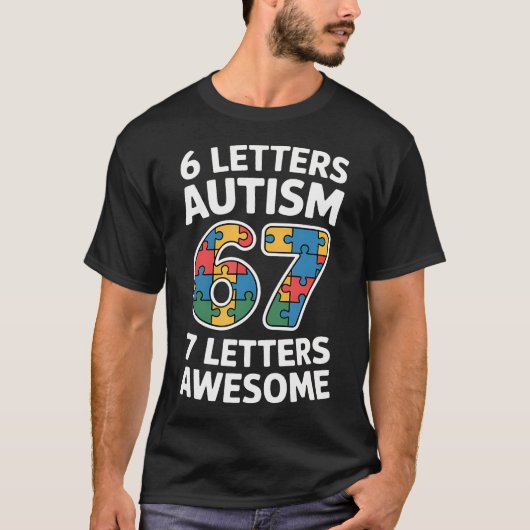 6 Letters Autisme 7 Letters Geweldig 67 Autisme T-shirt (Voorkant)