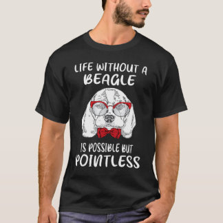 6 Leven Zonder Een Beagle T-shirt