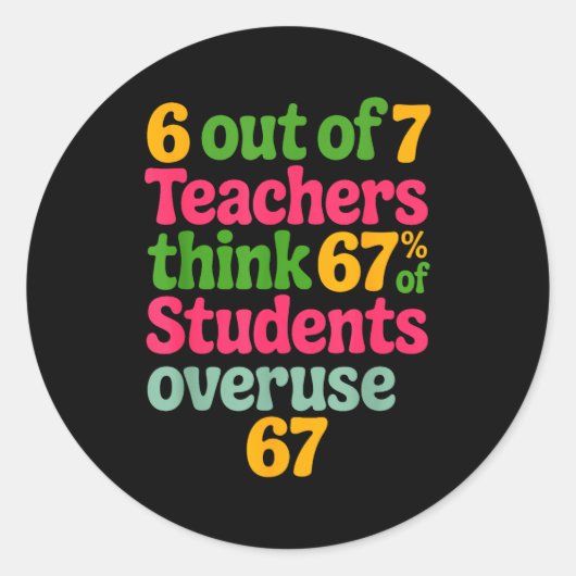 6 Out Of 7 Teachers Think 67% Of Students Overuse  Ronde Sticker (Voorkant)