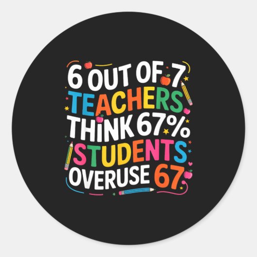 6 Out Of 7 Teachers Think 67% Of Students Overuse  Ronde Sticker (Voorkant)