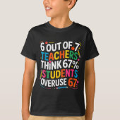 6 Out Of 7 Teachers Think 67% Of Students Overuse  T-shirt (Voorkant)