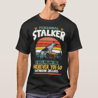 6 Persoonlijke Stalker Ik Zal Je Overal Volgen T-shirt