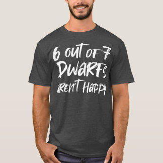6 van de 7 Dwarfs Arent Happy T-shirt