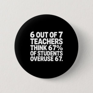 6 van de 7 leraren grappig 67 zes zeven meme leraa ronde button 5,7 cm