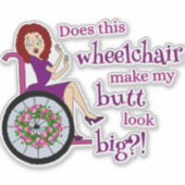 6 "x 6" Vinyl Sticker - Rolstoel Maken Butt Groot? (Voorkant)