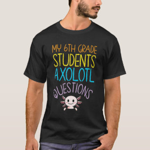 6e graad lerarenwaardering bij Axolotl-vragen T-shirt