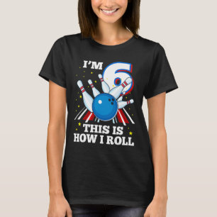 6e verjaardag bowling ik ben 6 dit is hoe ik lol r t-shirt