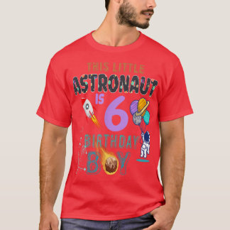 6th Birthday Gifts Birthday Boy Gifts Astronaut 6  T-shirt