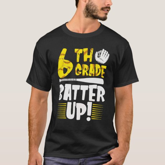 6th Grade Back To School 6th Grade Batter Up Softb T-shirt (Voorkant)