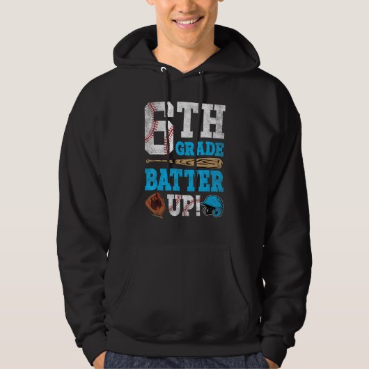 6th Grade Batter Up Baseball Back To School Sixth  Hoodie (Voorkant)