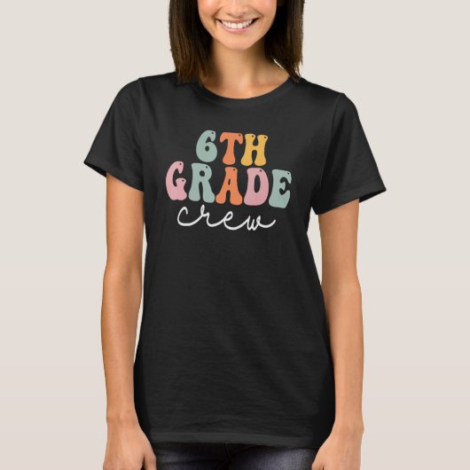 6th Grade Crew Retro Groovy Women Happy First Day  T-shirt (Voorkant)