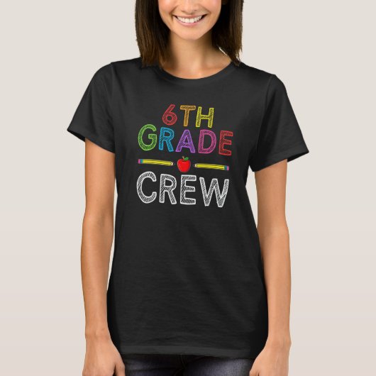 6th Grade Crew  Sixth Grade Teacher 1st Day of Sch T-shirt (Voorkant)