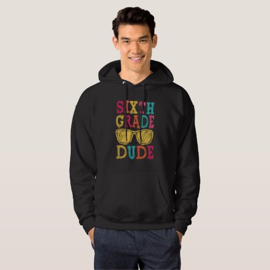 6th Grade Dude Back to School  First Day of School Hoodie (Voorkant volledig)