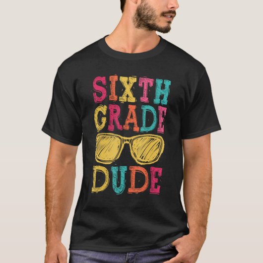 6th Grade Dude Back to School  First Day of School T-shirt (Voorkant)