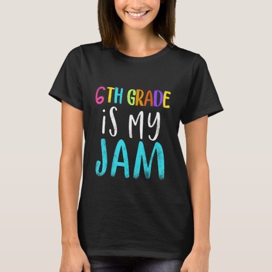 6th grade is my jam teacher 6th grade teacher appr t-shirt (Voorkant)