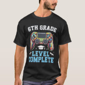 6th Grade Level Complete Last Day Of School Gamer  T-shirt (Voorkant)