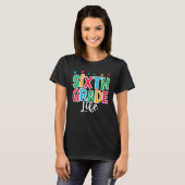 6th Grade Life First Day of School Welcome Back to T-shirt (Voorkant volledig)