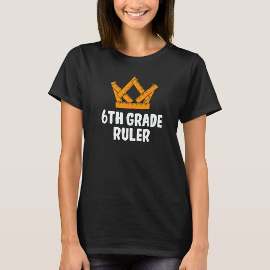 6th Grade Ruler Sixth Grader Student First Day Of T-shirt (Voorkant)