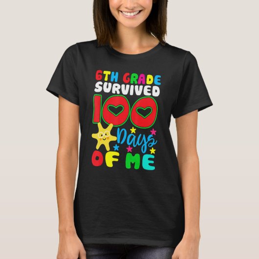 6th Grade Survived 100 Days Of Me for Teacher Chil T-shirt (Voorkant)