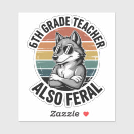 6th Grade Teacher Also Feral Funny Wolf Retro Sticker