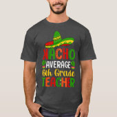 6th Grade Teacher Average Funny Back to School 202 T-shirt (Voorkant)
