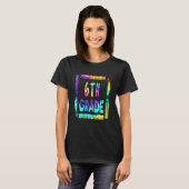 6th Grade Teacher Back To School Tie Dye T-shirt (Voorkant volledig)