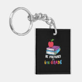 6th Grade Teacher Be Prepared For 6th Grade Sleutelhanger (Voorkant Links)