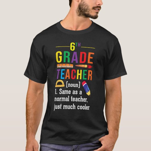 6th Grade Teacher Definition Meaning Back to Schoo T-shirt (Voorkant)