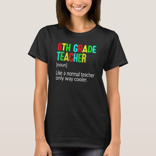 6th Grade Teacher Definition Teacher Student T-shirt (Voorkant)
