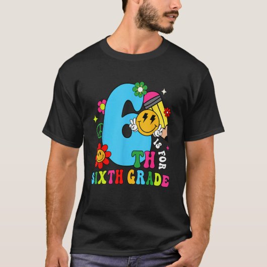 6th Is For Sixth Grade Groovy Back To School Teach T-shirt (Voorkant)