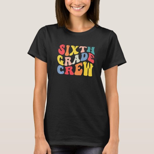 6th Sixth Grade Crew Teacher Back To School Retro  T-shirt (Voorkant)