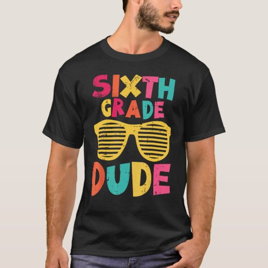 6th Sixth Grade Dude Back To School First Day Of S T-shirt (Voorkant)