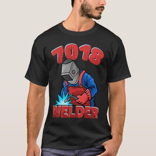 7018 Welder Weld Worker Welder Welding T-shirt (Voorkant)