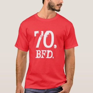 70. BFD T-SHIRT