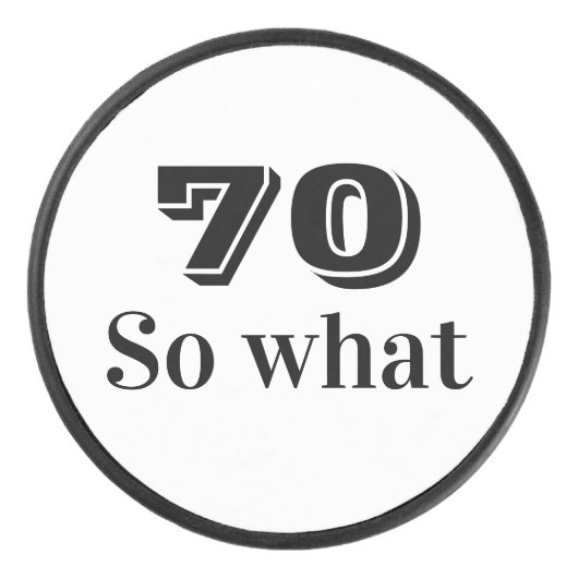 70 dus wat Funny Gezegde 70th Birthday Hockey Puck (Voorkant)