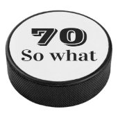 70 dus wat Funny Gezegde 70th Birthday Hockey Puck (3/4)