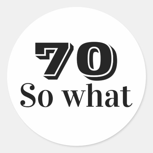 70 dus wat Funny Gezegde 70th Birthday Ronde Sticker (Voorkant)