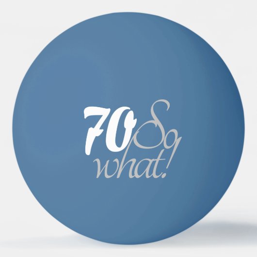 70 dus wat Funny Quote Script 70th Birthday Pingpongbal (Achterkant)
