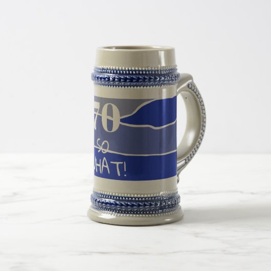 70 dus wat grappig citaat stapes 70th Birthday Bierpul (Voorkant rechts)