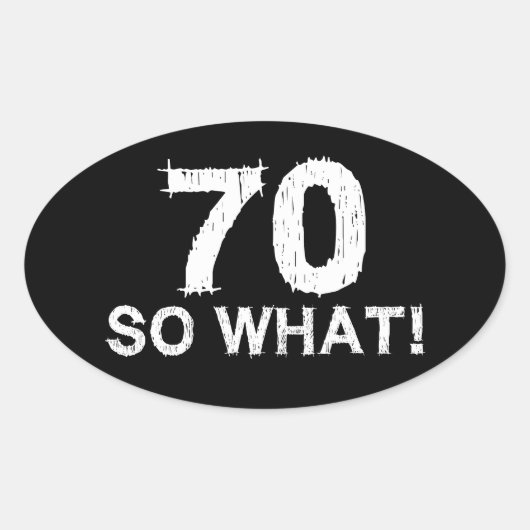 70 Dus Wat - Grappige 70ste Verjaardag Ovale Sticker (Voorkant)