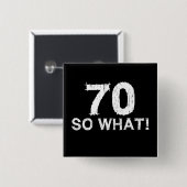 70 Dus wat - Grappige 70ste verjaardag Vierkante Button 5,1 Cm (Voorkant /achterkant)