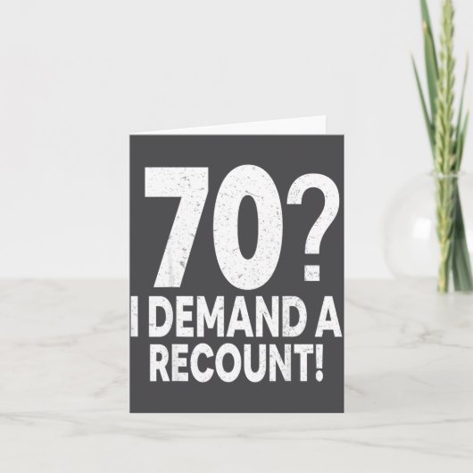 70 I Demand A Recount Seventy Years Old 70th Birth Kaart (Voorkant)