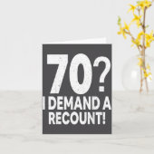 70 I Demand A Recount Seventy Years Old 70th Birth Kaart (Gele Bloem)