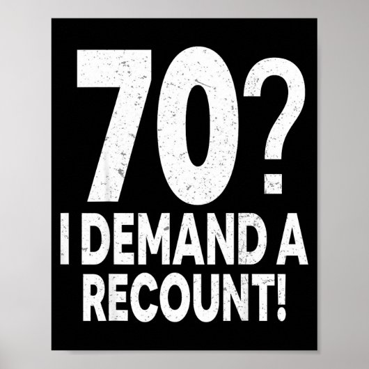 70 I Demand A Recount Seventy Years Old 70th Birth Poster (Voorkant)