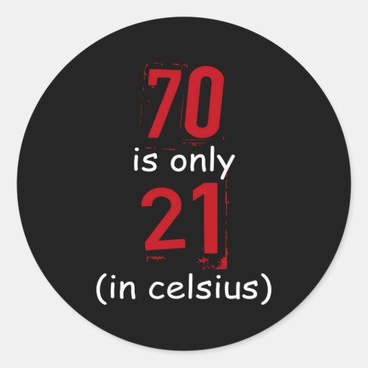 70 is 21 Celsius 70 Ronde Sticker (Voorkant)