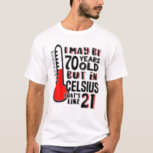 70 is 21 in Celsius Funny Science 70e verjaardag g T-shirt