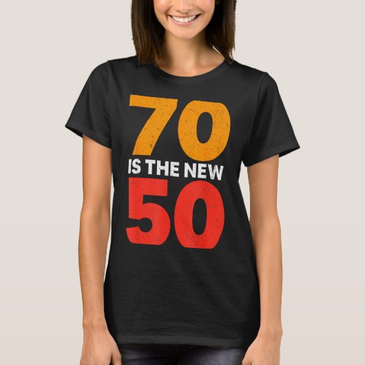 70 Is The New 50 Funny 70th Birthday Seventy Years T-shirt (Voorkant)