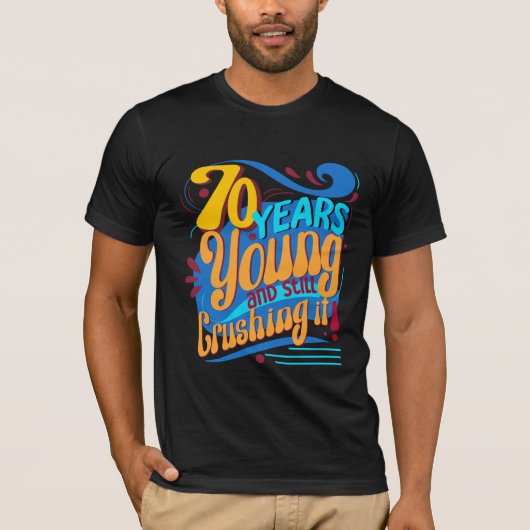 70 jaar jong en nog steeds verpletterend, zeventig t-shirt (Voorkant)