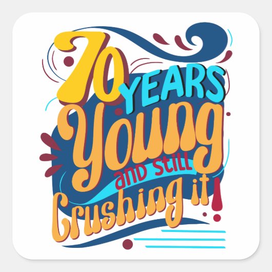 70 jaar jong nog steeds vermorzelen, zeventig  vierkante sticker (Voorkant)
