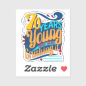 70 jaar jong nog steeds verpletterend, zeventig pa sticker (Vel)
